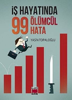 İş Hayatında 99 Ölümcül Hata - 1