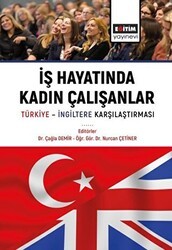 İş Hayatında Kadın Çalışanlar Türkiye İngiltere Karşılaştırmaları - Eğitim Yayınevi - Bilimsel Eserler