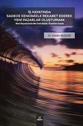 İş Hayatında Sadece Kendimizle Rekabet Ederek Yeni Pazarlar Oluşturmak - Dora Basım Yayın