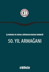 İş Hukuku ve Sosyal Güvenlik Hukuku Derneği 50. Yıl Armağanı - On İki Levha Yayınları