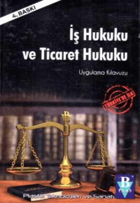 İş Hukuku ve Ticaret Hukuku Uygulama Kılavuzu - 1