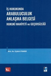 İş Hukukunda Arabuluculuk Anlaşma Belgesi Hukuki Mahiyeti ve Geçersizliği - Adalet Yayınevi