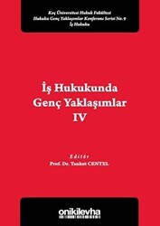 İş Hukukunda Genç Yaklaşımlar 4 - On İki Levha Yayınları