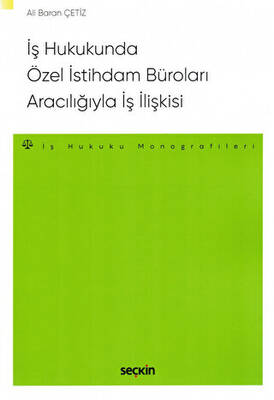 İş Hukukunda Özel İstihdam Büroları Aracılığıyla Geçici İş İlişkisi - 1