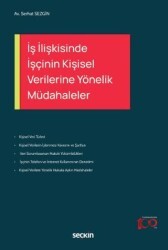 İş İlişkisinde İşçinin Kişisel Verilerine Yönelik Müdahaleler - Seçkin Yayıncılık