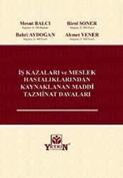 İş Kazaları ve Meslek Hastalıklarından Kaynaklanan Maddi Tazminat Davaları - Yetkin Yayınları