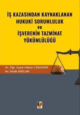 İş Kazasından Kaynaklanan Hukuki Sorumluluk ve İşverenin Tazminat Yükümlülüğü - 1