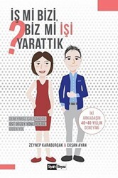 İş mi Bizi Biz mi İşi Yarattık - Siyah Beyaz Yayınları