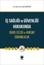 İş Sağlığı ve Güvenliği Hukukunda İdari, Cezai ve Hukuki Sorumluluk - Adalet Yayınevi