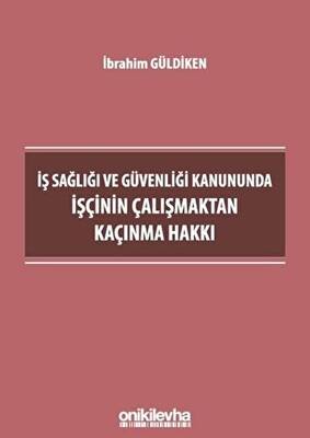 İş Sağlığı ve Güvenliği Kanununda İşçinin Çalışmaktan Kaçınma Hakkı - 1