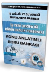 İş Sağlığı ve Güvenliği Sınavlarına Hazırlık İş Yeri Hekimliği Diğer Sağlık Personeli Konu Anlatımlı Soru Bankası - 1