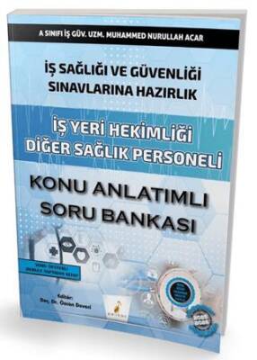 İş Sağlığı ve Güvenliği Sınavlarına Hazırlık İş Yeri Hekimliği Diğer Sağlık Personeli Konu Anlatımlı Soru Bankası - 1