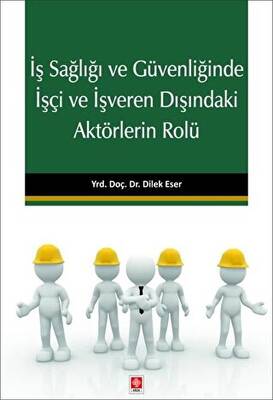 İş Sağlığı ve Güvenliğinde İşçi ve İşveren Dışındaki Aktörlerin Rolü - 1