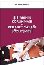 İş Sırrının Korunması ve Rekabet Yasağı Sözleşmesi - Adalet Yayınevi