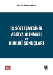 İş Sözleşmesinin Askıya Alınması ve Hukukî Sonuçları - Adalet Yayınevi