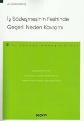 İş Sözleşmesinin Feshinde Geçerli Neden Kavramı - Seçkin Yayıncılık