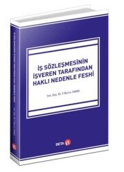 İş Sözleşmesinin İşveren Tarafından Haklı Nedenle Feshi - Beta Yayınevi