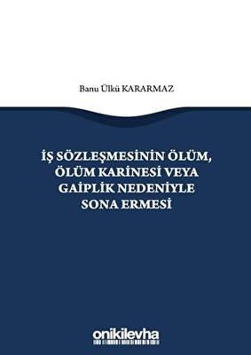İş Sözleşmesinin Ölüm, Ölüm Karinesi veya Gaiplik Nedeniyle Sona Ermesi - 1