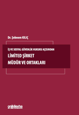 İş ve Sosyal Güvenlik Hukuku Açısından Limited Şirket Müdür ve Ortakları - 1