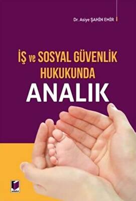 İş ve Sosyal Güvenlik Hukukunda Analık - 1