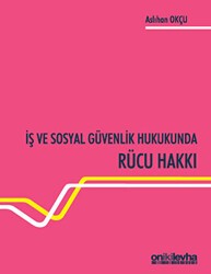 İş ve Sosyal Güvenlik Hukukunda Rücu Hakkı - On İki Levha Yayınları