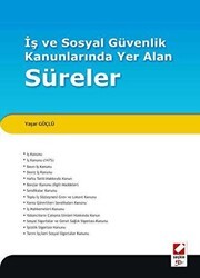 İş ve Sosyal Güvenlik Kanunlarında Yer Alan Süreler - Seçkin Yayıncılık