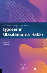 İş-Yaşam Dengesi Açısından İşgörenin Ulaşılamama Hakkı - Akademisyen Kitabevi