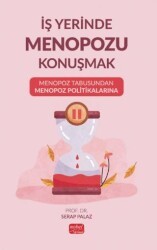 İş Yerinde Menopozu Konuşmak: Menopoz Tabusundan Menopoz Politikalarına - Nobel Bilimsel Eserler