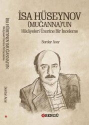 İsa Hüseynov Muganna’un Hikayeleri Üzerine Bir İnceleme - Bengü Yayınları
