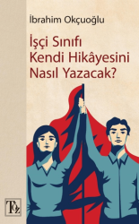 İşçi Sınıfı Kendi Hikayesini Nasıl Yazacak? - Töz Yayınları