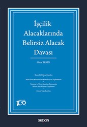 İşçilik Alacaklarında Belirsiz Alacak Davası - Seçkin Yayıncılık