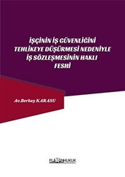 İşçinin İş Güvenliğini Tehlikeye Düşürmesi Nedeniyle İş Sözleşmesinin Haklı Feshi - Platon Hukuk