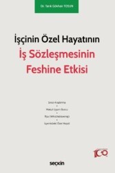 İşçinin Özel Hayatının İş Sözleşmesinin Feshine Etkisi - Seçkin Yayıncılık