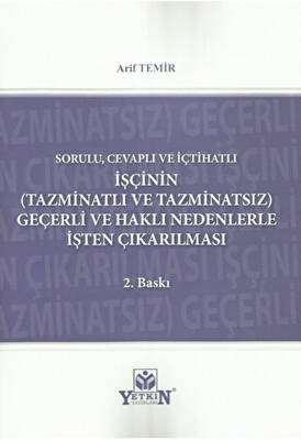 İşçinin Tazminatlı ve Tazminatsız Geçerli ve Haklı Nedenle İşten Çıkarılması - 1