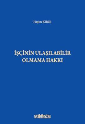İşçinin Ulaşılabilir Olmama Hakkı - 1
