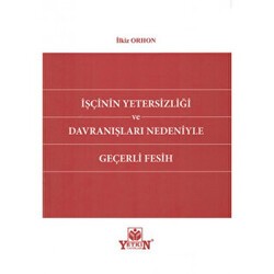 İşçinin Yetersizliği ve Davranışları Nedeniyle Geçerli Fesih - Yetkin Yayınları