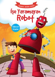 İşe Yaramayan Robot - Yumurcak Yayınları