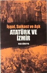 İşgal, Suikast ve Aşk Atatürk ve İzmir - Halk Kitabevi