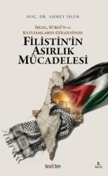 İşgal, Sürgün ve Katliamların Gölgesinde Filistin’in Asırlık Mücadelesi - Tezkire