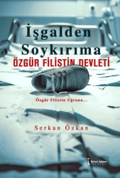 İşgalden Soykırıma Özgür Filistin Devleti - İkinci Adam Yayınları