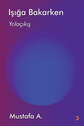 Işığa Bakarken Yolaçıkış - Cinius Yayınları