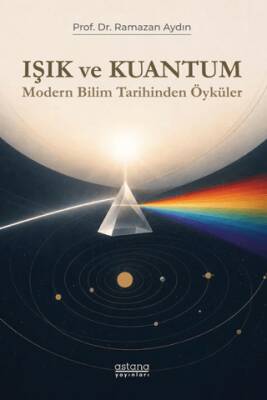 Işık ve Kuantum - Modern Bilim Tarihinden Kesitler - 1