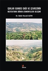 Işıklar Ganos Dağı ve Çevresinin Neotektonik Dönem Jeomorfolojik Gelişimi - Kriter Yayınları