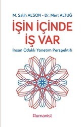 İşin İçinde İş Var - İnsan Odaklı Yönetim Perspektifi - Hümanist Kitap Yayıncılık