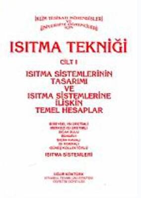 Isıtma Tekniği Cilt 1 - Isıtma Sistemlerinin Tasarımı ve Isıtma Sistemlerine İlişkin Temel Hesaplar - 1