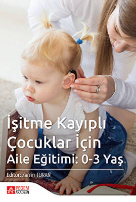 İşitme Kayıplı Çocuklar İçin Aile Eğitimi: 0-3 Yaş - 1