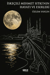 İskeçeli Mehmet Sıtkı’nın Hayatı ve Eserleri - Gece Kitaplığı