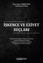 İşkence ve Eziyet Suçları - Platon Hukuk