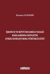 İşkence ve Kötü Muamele Yasağı Bağlamında Devletin Etkili Soruşturma Yükümlülüğü - On İki Levha Yayınları