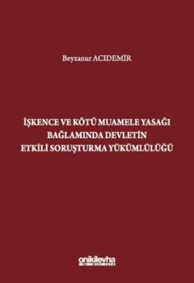 İşkence ve Kötü Muamele Yasağı Bağlamında Devletin Etkili Soruşturma Yükümlülüğü - 1